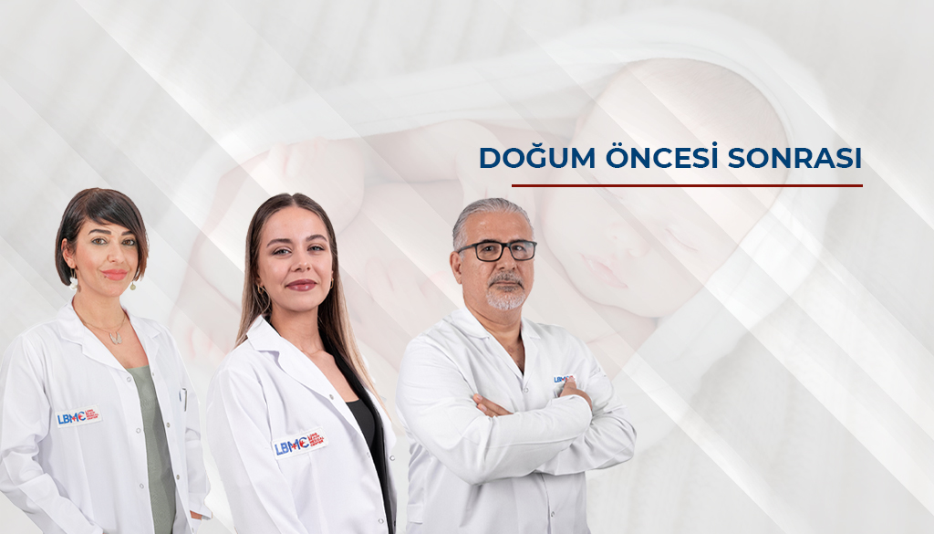 DOĞUM ÖNCESİ SONRASI